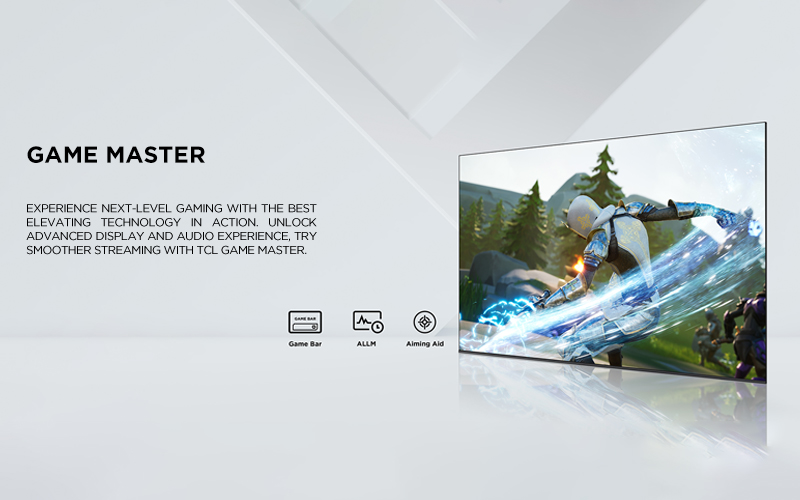 game master
- Experience next-level gaming with the best elevating technology in action. Unlock advanced display and audio experience, try smoother streaming with TCL Game Master.